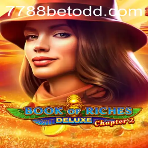 Dive into the World of Book of Riches Deluxe Chapter 2 with 7788bet